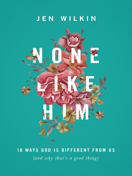 Title details for None Like Him by Jen Wilkin - Available